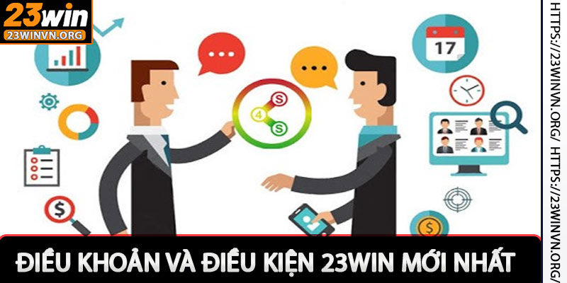 Điều Khoản Và Điều Kiện 23win - Nội Dung Chính Sách Mới Nhất