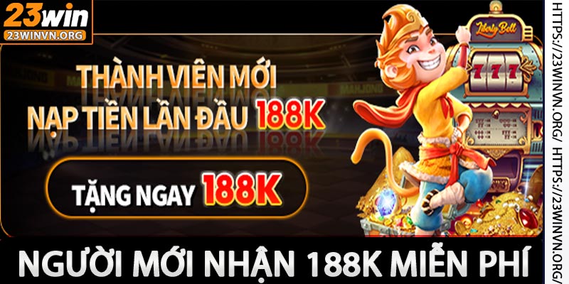 Người chơi mới nhận 188k miễn phí